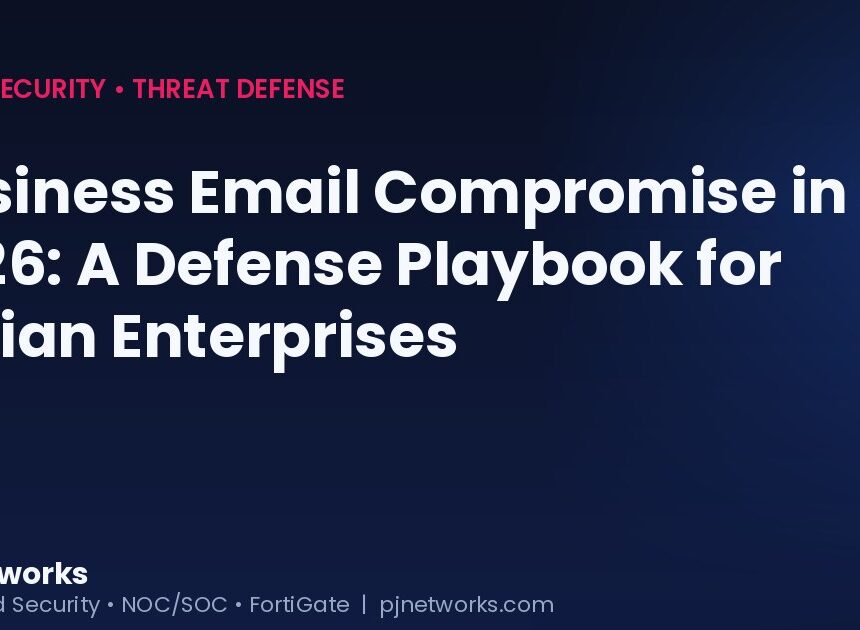 Business Email Compromise in 2026: A Defense Playbook for Indian Enterprises