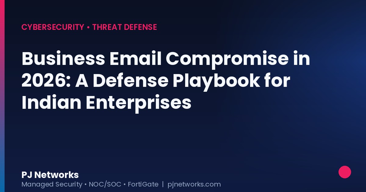 Business Email Compromise in 2026: A Defense Playbook for Indian Enterprises