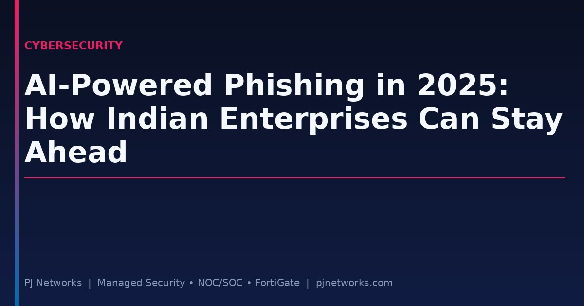 AI-Powered Phishing in 2025: How Indian Enterprises Can Stay Ahead