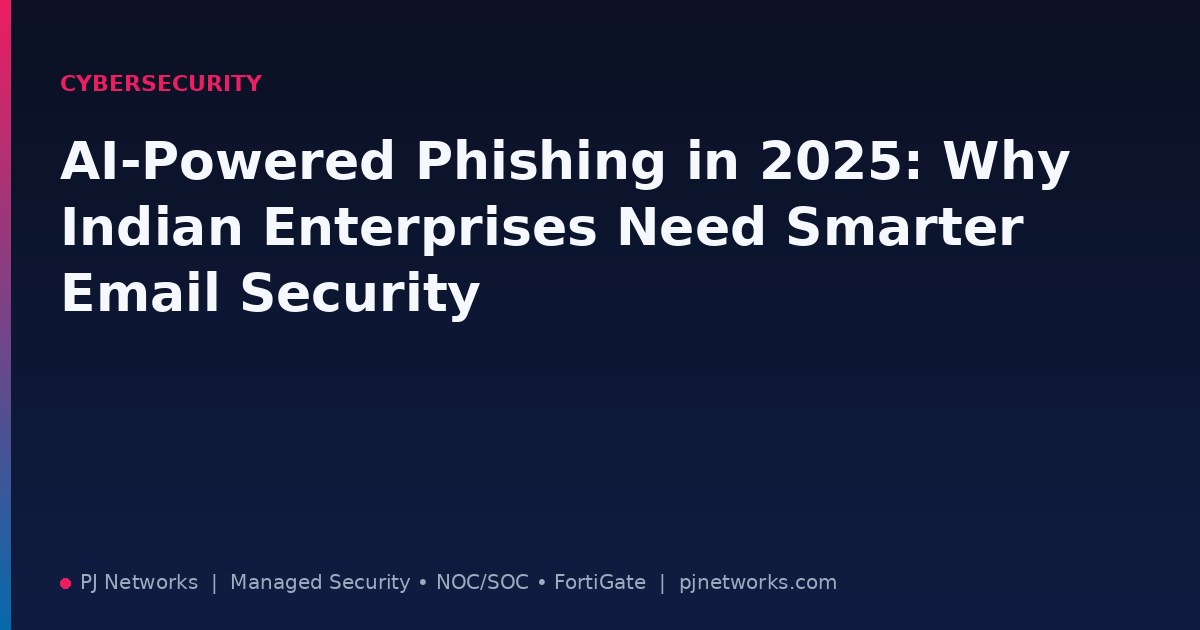 AI-Powered Phishing in 2025: Why Indian Enterprises Need Smarter Email Security