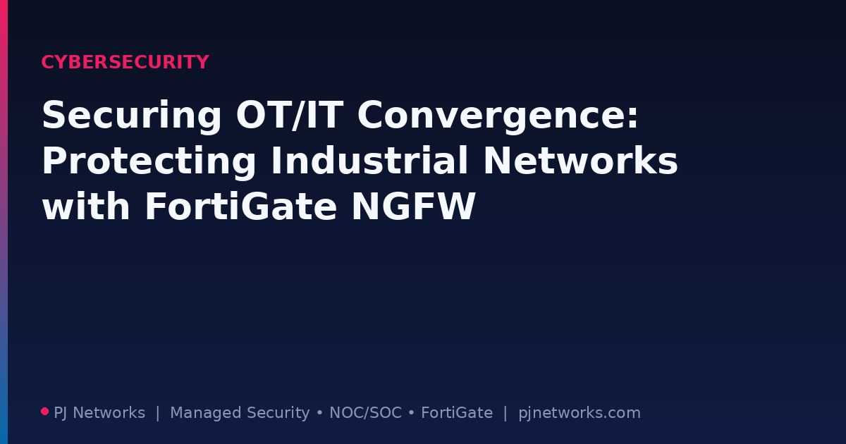 Securing OT/IT Convergence: How Indian Manufacturers Can Protect Industrial Networks with FortiGate NGFW