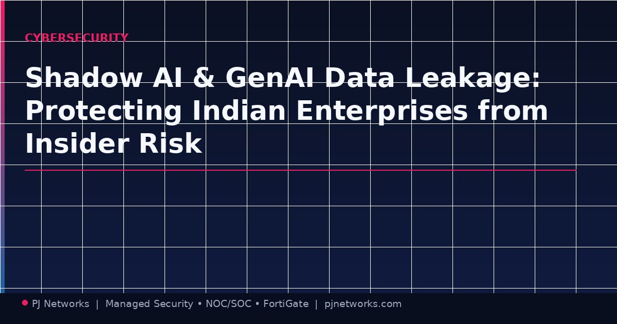 Shadow AI and GenAI Data Leakage: Protecting Indian Enterprises from the New Insider Risk