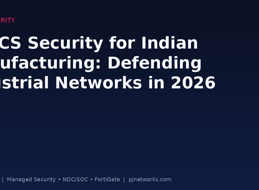 OT/ICS Security for Indian Manufacturing: Defending Industrial Networks in 2026