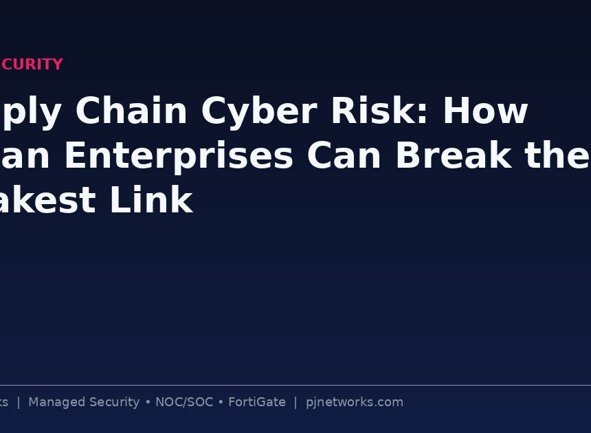 Supply Chain Cyber Risk: How Indian Enterprises Can Break the Weakest Link