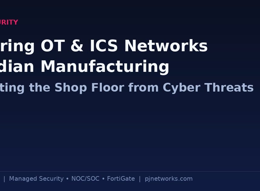 Securing OT and ICS Networks in Indian Manufacturing: Protecting the Shop Floor from Cyber Threats