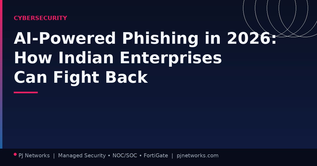 AI-Powered Phishing in 2026: How Indian Enterprises Can Fight Back