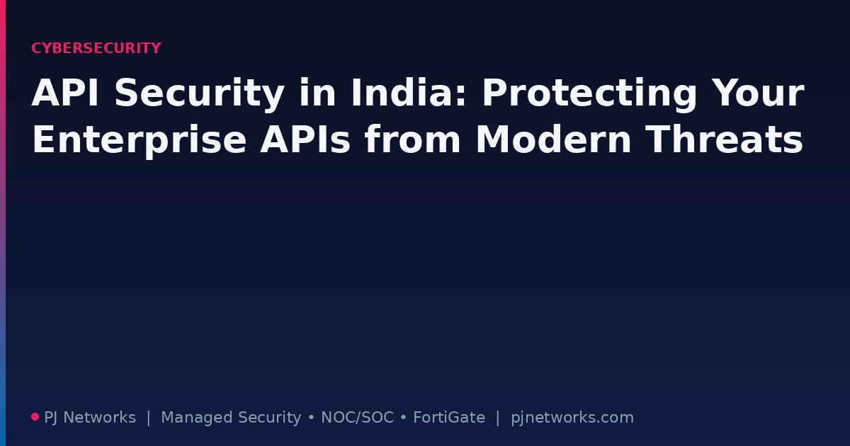 API Security in India: Protecting Your Enterprise APIs from Modern Threats