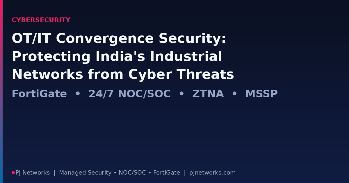 OT/IT Convergence Security: Protecting India’s Industrial Networks from Cyber Threats