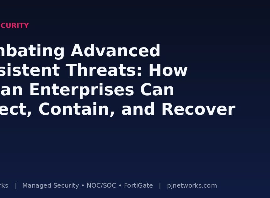 Combating Advanced Persistent Threats: How Indian Enterprises Can Detect, Contain, and Recover