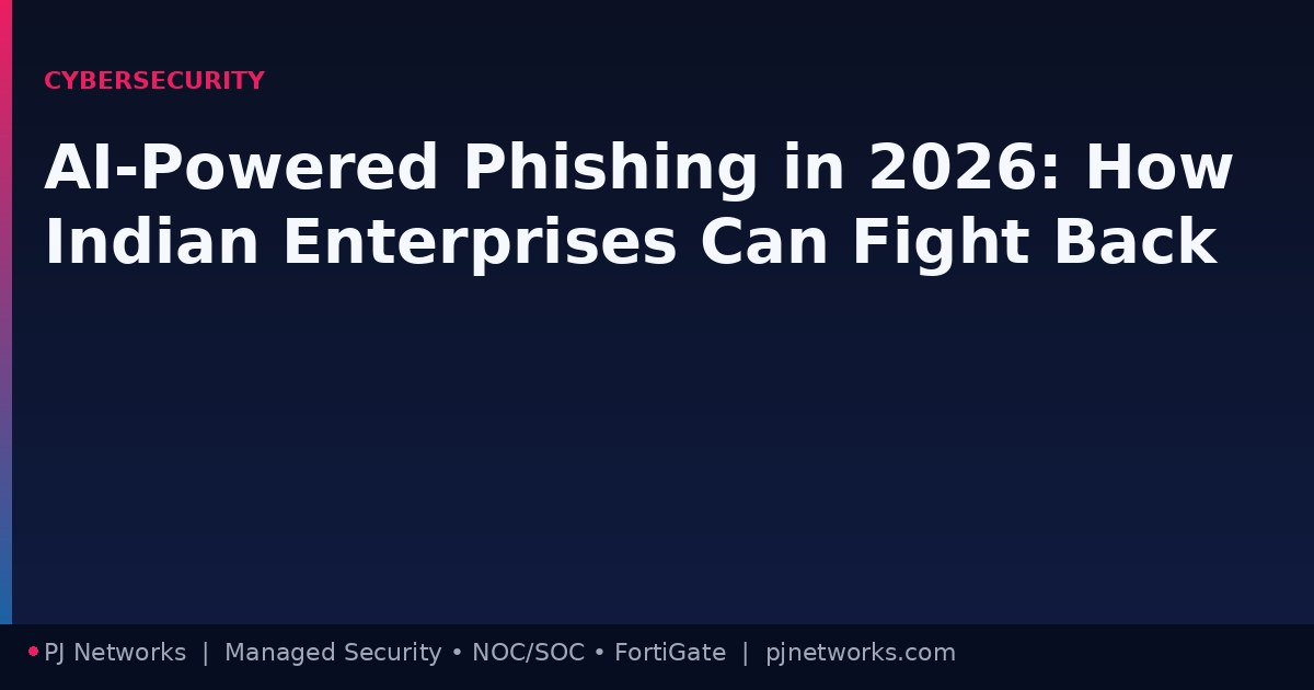 AI-Powered Phishing in 2026: How Indian Enterprises Can Fight Back