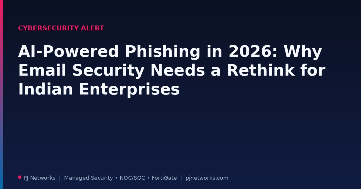 AI-Powered Phishing in 2026: Why Email Security Needs a Rethink for Indian Enterprises