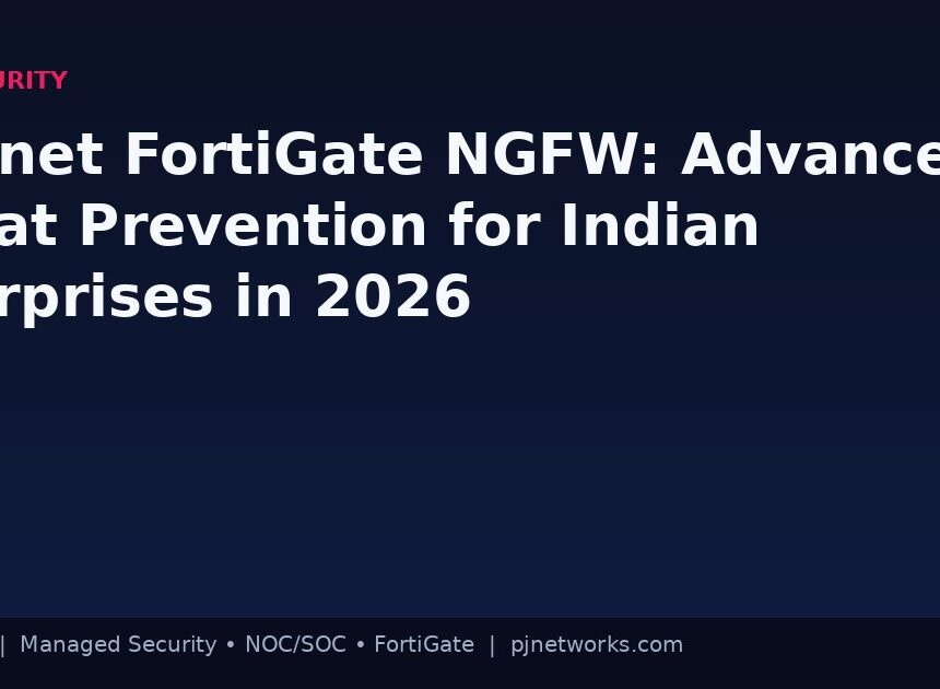 Fortinet FortiGate NGFW: Advanced Threat Prevention for Indian Enterprises in 2026