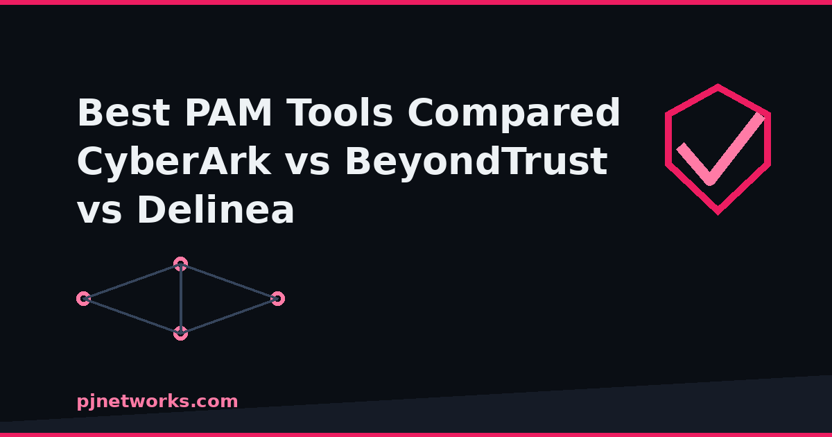 Best PAM Tools Compared (2026): CyberArk vs BeyondTrust vs Delinea vs ManageEngine vs ARCON