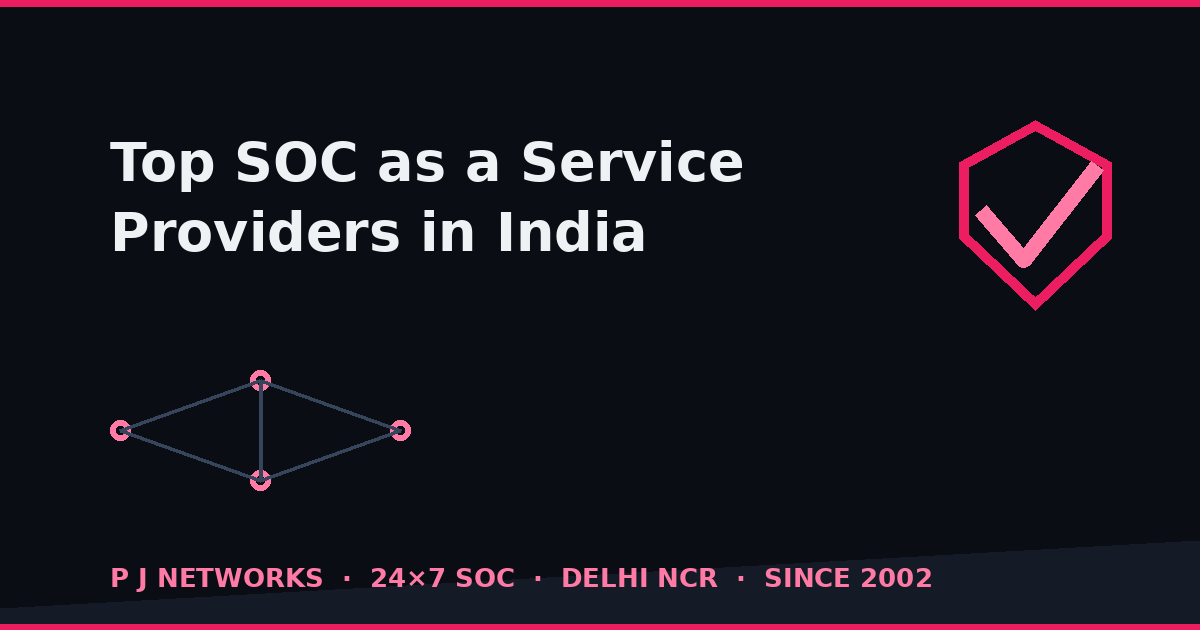 Top SOC as a Service providers in India 2026 — independent comparison by P J Networks