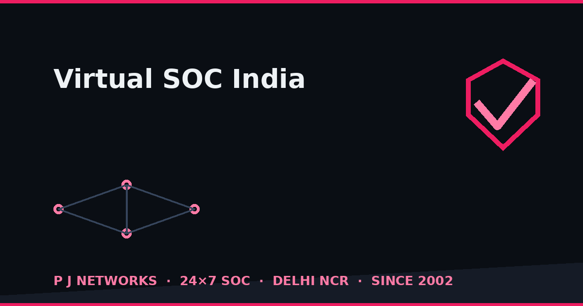 Virtual SOC in India — 24×7 remote security operations centre by P J Networks
