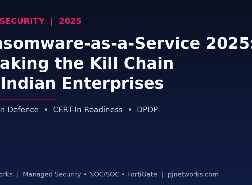 Ransomware-as-a-Service in 2025: How Indian Enterprises Can Break the Kill Chain