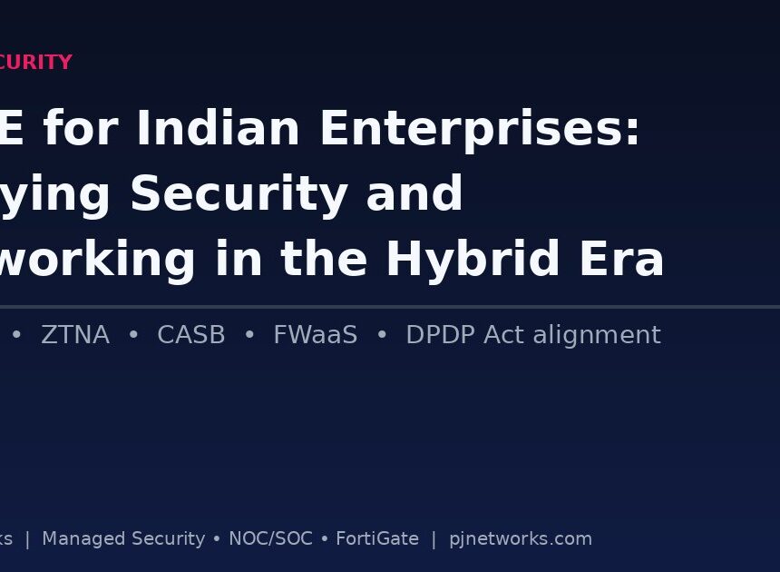 SASE for Indian Enterprises: Unifying Security and Networking in the Hybrid Work Era