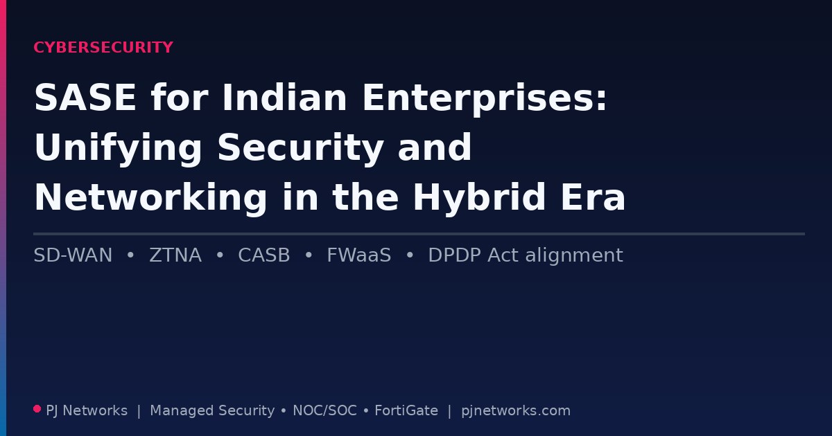 SASE for Indian Enterprises: Unifying Security and Networking in the Hybrid Work Era