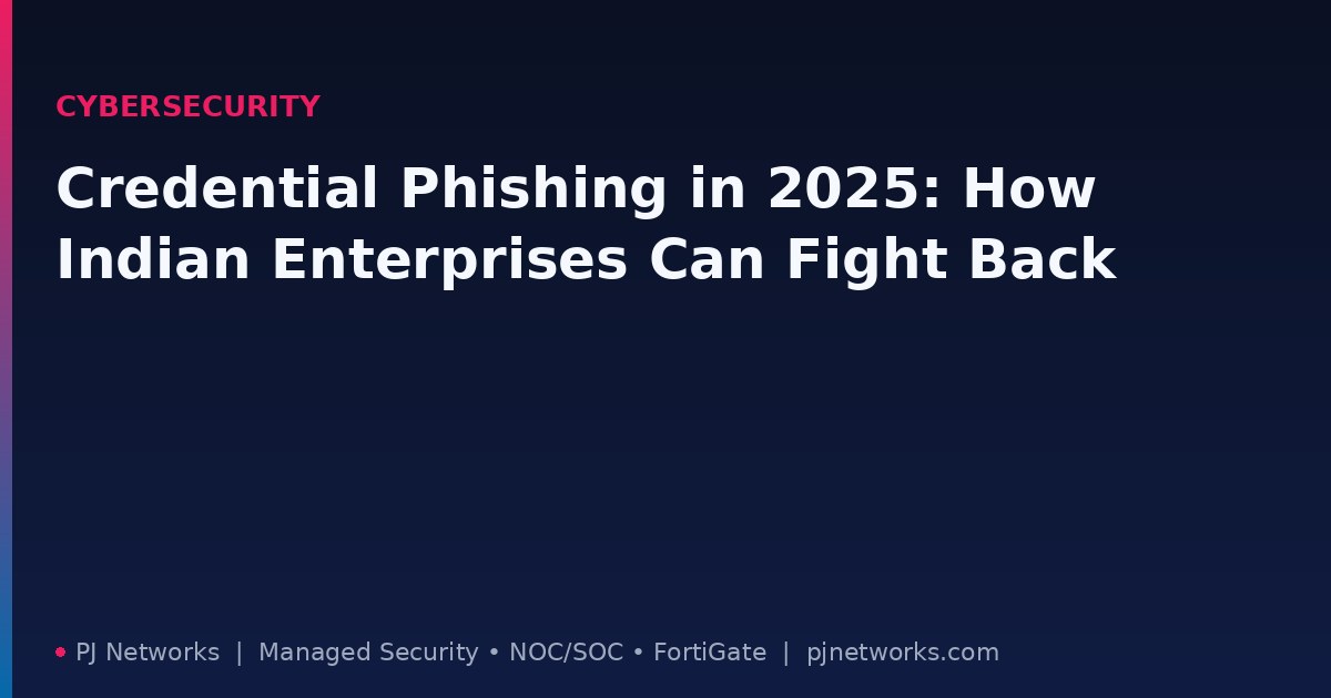 Credential Phishing in 2025: How Indian Enterprises Can Fight Back